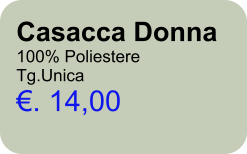 Casacca Donna 100% Poliestere Tg.Unica . 14,00