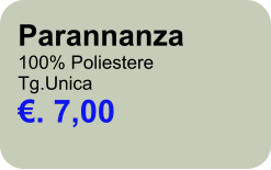 Parannanza 100% Poliestere Tg.Unica . 7,00