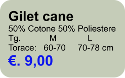 Gilet cane 50% Cotone 50% Poliestere Tg.            M             L Torace:   60-70     70-78 cm . 9,00